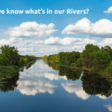 a picture of a river with titled why don't we know what's in our rivers